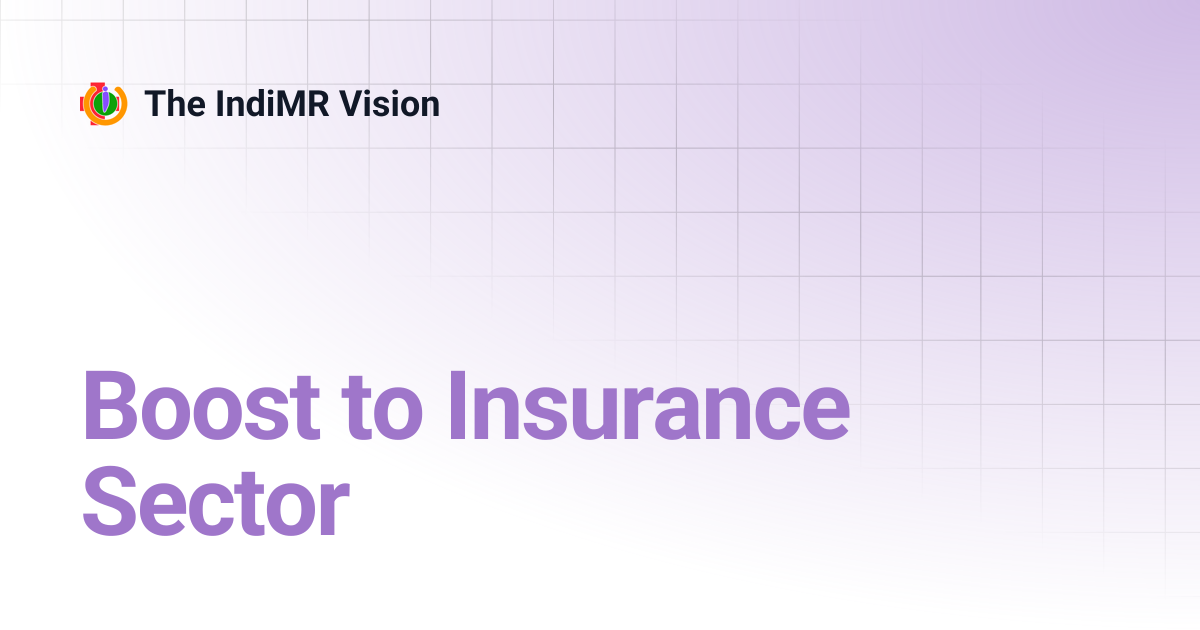 Boost to Insurance Sector | The IndiMR Vision